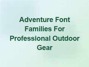 Exploring the Best Adventure Font Families for Outdoor Gear