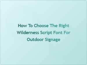 How to Select the Perfect Wilderness Script Font for Your Outdoor Signs
